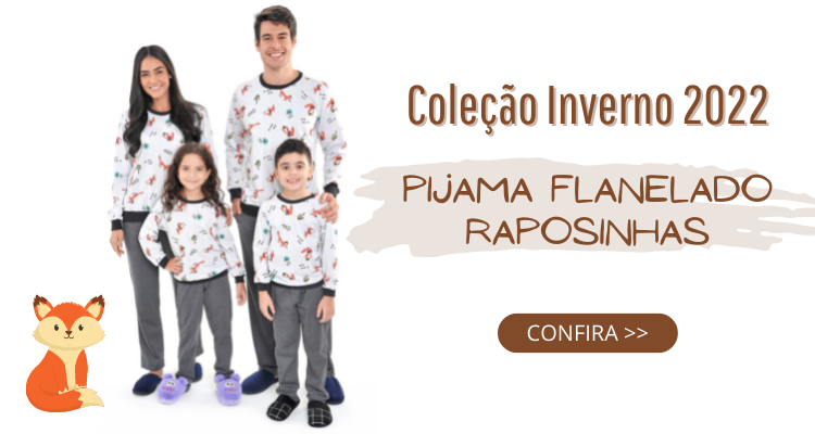 Confira a coleção de Pijamas Flanelados de Raposinhas para toda Família!